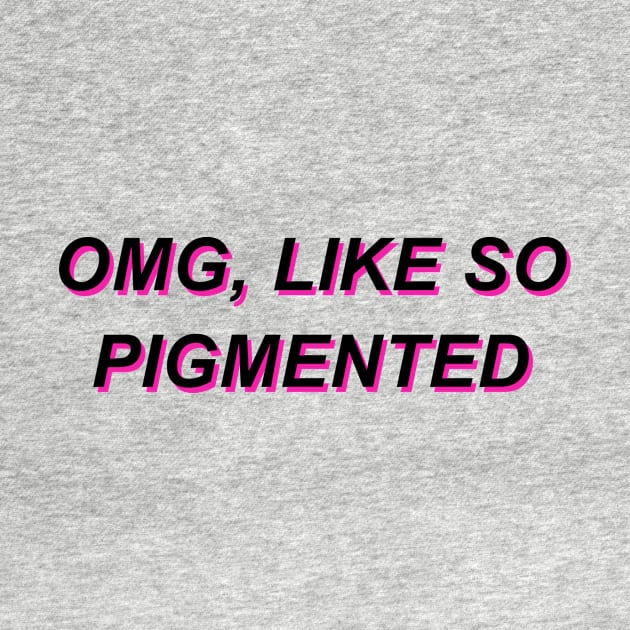 Omg, like so pigmented by ally1021